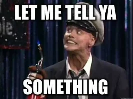 let me tell ya something.webp